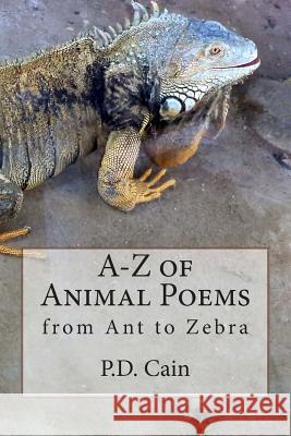 A-Z of Animal Poems MR P. D. Cain 9781511864923 Createspace