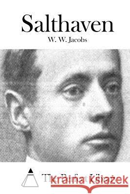 Salthaven W. W. Jacobs The Perfect Library 9781511866576 Createspace