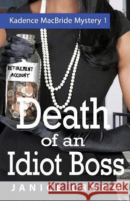 Death of an Idiot Boss: A Kadence MacBride Mystery Janice Croom 9781511866927 Createspace Independent Publishing Platform