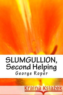 Slumgullion, Second Helping: a second helping won't make you fat Roper, George William 9781511867191
