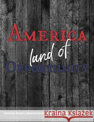 America, Land of Opportunity: A Living History of Our World Angela O'Dell 9781511867788 Createspace