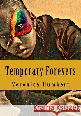 Temporary Forevers Veronica L. Humbert 9781511867849 Createspace Independent Publishing Platform