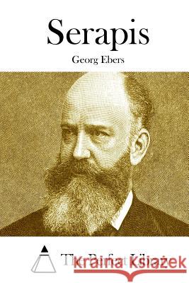 Serapis Georg Ebers The Perfect Library 9781511867979 Createspace