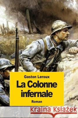 La Colonne infernale LeRoux, Gaston 9781511870474 Createspace