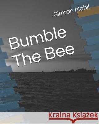 Bumble The Bee Simran Mahil 9781511871952