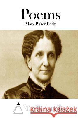 Poems Mary Baker Eddy The Perfect Library 9781511874076 Createspace