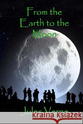 From the Earth to the Moon Jules Verne Russell Lee 9781511877343 Createspace