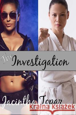 The Investigation: A Multicultural Lesbian New Adult Fetish Romance Jacintha Topaz 9781511877381 Createspace