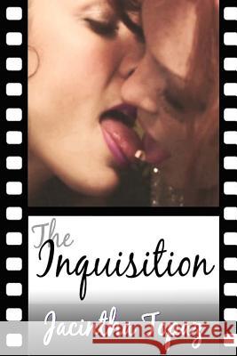 The Inquisition: A Kinky Lesbian New Adult Romance Jacintha Topaz 9781511877916 Createspace