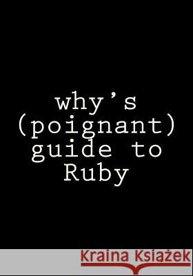 why's (poignant) guide to Ruby Why the Lucky Stiff 9781511878036