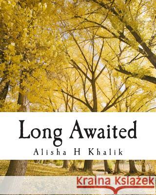 Long Awaited Alisha Hanif Khalik 9781511878128 Createspace