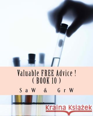 Valuable FREE Advice ! ( BOOK 10 ): New S U R V i V A L Information W, G. R. 9781511878463 Createspace