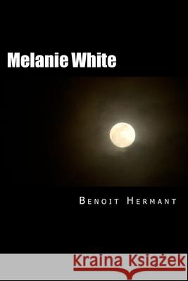 Melanie White Benoit Hermant 9781511879446 Createspace
