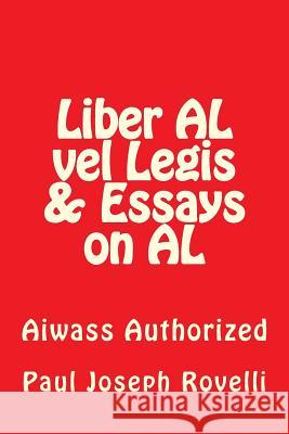 Liber AL vel Legis & Essays on AL: Aiwass Authorized Rovelli, Paul Joseph 9781511880077 Createspace