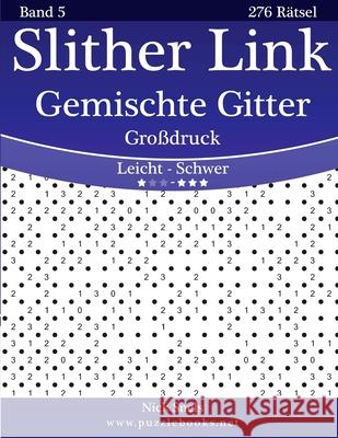 Slither Link Gemischte Gitter Großdruck - Leicht bis Schwer - Band 5 - 276 Rätsel Snels, Nick 9781511880794 Createspace