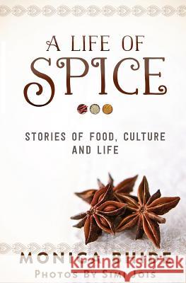 A Life of Spice Monica Bhide 9781511881005 Createspace