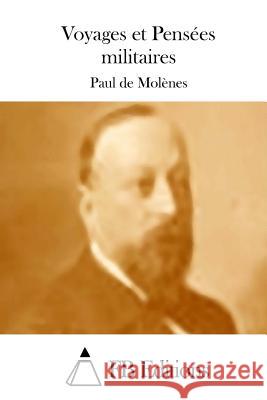 Voyages Et Pensées Militaires Molenes, Paul De 9781511882675