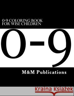 0-9 Coloring Book For Wise Children Publications, M&m 9781511883030 Createspace