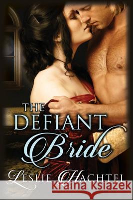 The Defiant Bride Leslie Hachtel 9781511886284 Createspace Independent Publishing Platform