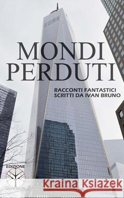 Mondi Perduti Ivan Bruno 9781511886505 Createspace