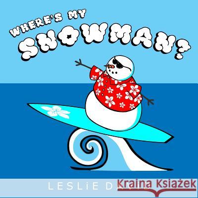 Where's My Snowman? Leslie David Leslie David 9781511887908