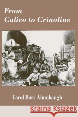 From Calico to Crinoline Carol Barr Alumbaugh 9781511888943