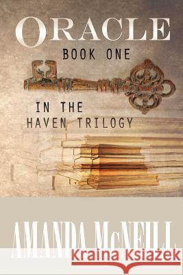 Oracle: Book One of the Haven Trilogy Amanda McNeill 9781511889698 Createspace