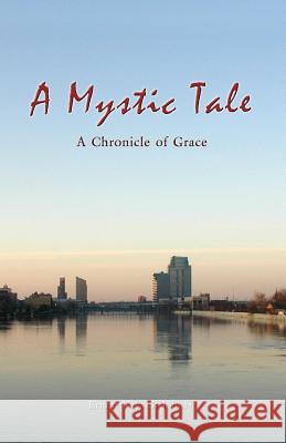 A Mystic Tale: A Chronicle of Grace Ernest Keys S 9781511889728 Createspace