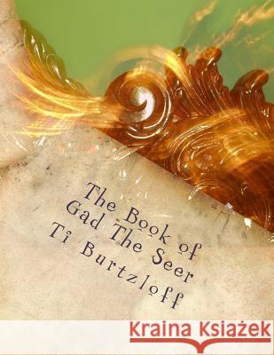 The Book of Gad The Seer: German Translation Burtzloff, Ti 9781511890960 Createspace