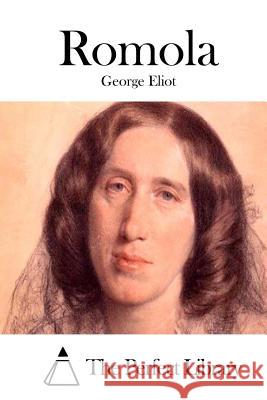 Romola George Eliot The Perfect Library 9781511891080 Createspace