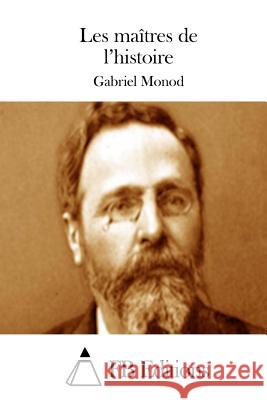 Les maîtres de l'histoire Fb Editions 9781511891424 Createspace