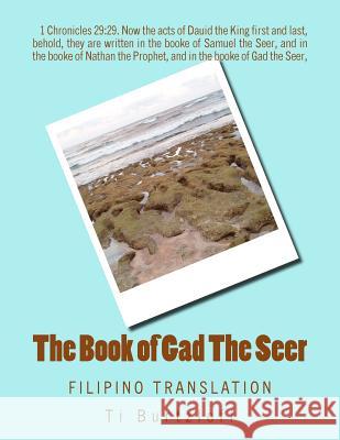 The Book of Gad the Seer: Filipino Translation Ti Burtzloff 9781511891530 Createspace