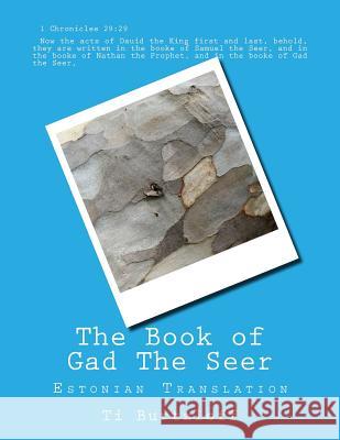 The Book of Gad the Seer: Estonian Translation Ti Burtzloff 9781511891769 Createspace