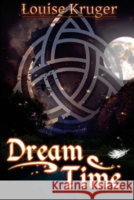 Dream Time Louise Kruger Janet Wagner Dalton Krajewski 9781511892629 Createspace