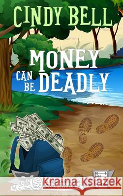 Money Can Be Deadly Cindy Bell 9781511893473