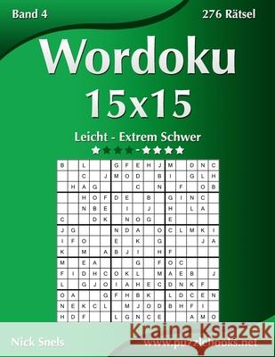 Wordoku 15x15 - Leicht bis Extrem Schwer - Band 4 - 276 Rätsel Snels, Nick 9781511896474