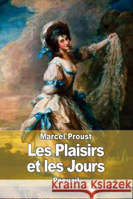 Les Plaisirs et les Jours Proust, Marcel 9781511896740