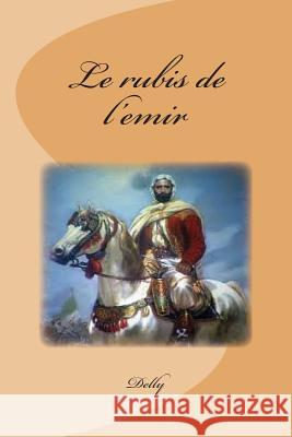 Le rubis de l'emir Delly 9781511897006