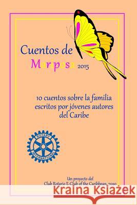 Cuentos de Mariposa (2015): Cuentos ninos para ninos: Un projecto del Club Rotario E-Club of the Caribbean, 7020 Allen, Celina 9781511897105 Createspace