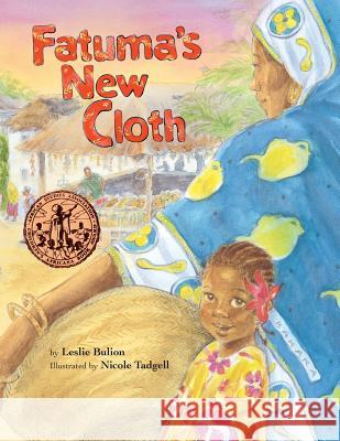 Fatuma's New Cloth Nicole Tadgell Leslie Bulion 9781511897884 Createspace Independent Publishing Platform