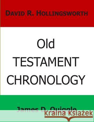 Old Testament Chronology James D. Quiggle David R. Hollingsworth 9781511898294