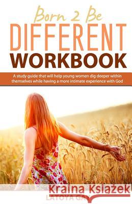 Born 2 Be Different Workbook Mrs Latoya C. Gay 9781511898553 Createspace