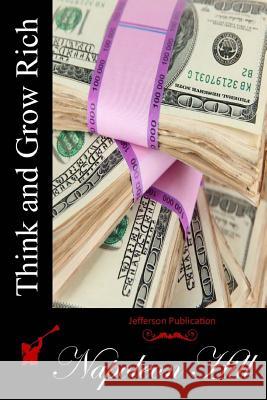 Think and Grow Rich Napoleon Hill 9781511899284 Createspace