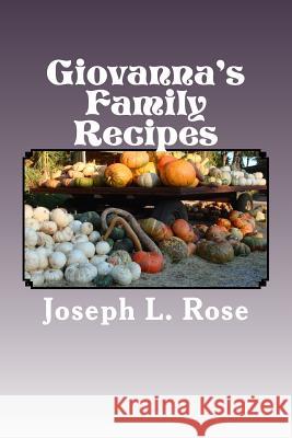 Giovanna's Family Recipes Joseph L. Rose 9781511901949 Createspace Independent Publishing Platform