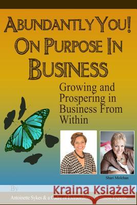 Abundantly You on Purpose in Business: Put Your Name On It Sykes, Antoinette 9781511902007