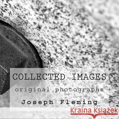 Collected Images: original photographs Fleming, Joseph 9781511902243