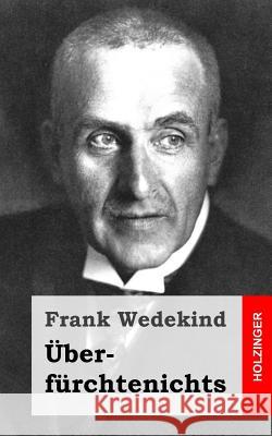 Überfürchtenichts Wedekind, Frank 9781511903783 Createspace