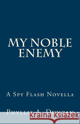 My Noble Enemy Phyllis a. Duncan 9781511904148