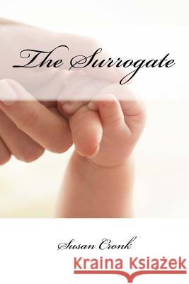 The Surrogate Susan R. Cronk 9781511904728 Createspace