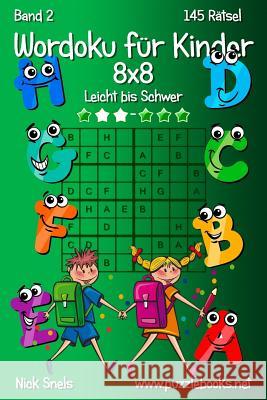 Wordoku für Kinder 8x8 - Leicht bis Schwer - Band 2 - 145 Rätsel Snels, Nick 9781511907484 Createspace